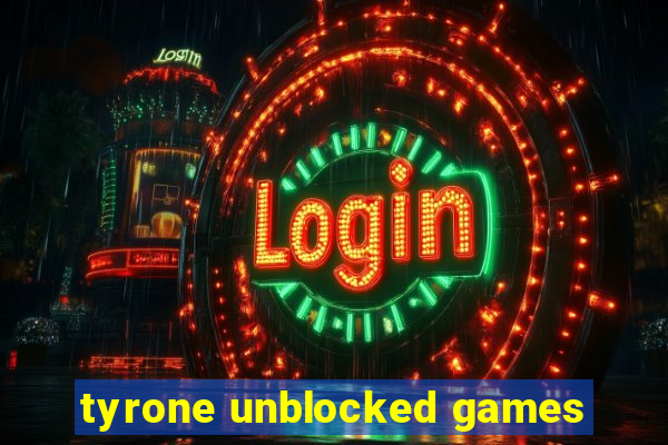 tyrone unblocked games